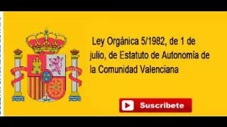 Ley Orgánica 5/1982, de Estatuto de Autonomía de la Comunidad Valenciana. Actualizado 2019