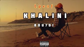 Lprof - KHALINI BOU7DI (official Music video)