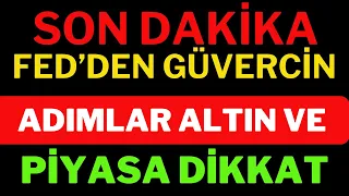 Son Dakika FED'den Güvercin Adım, Altın Ve Piyasada Son Durum, Altın Yorumları, Dolar