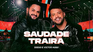 Diego e Victor Hugo - Saudade Traíra (Ao Vivo)