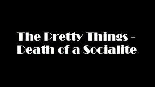 The Pretty Things - Death of a Socialite
