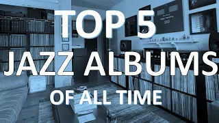 Top 5 Jazz Albums of all time