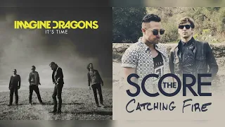 It's Time to Catch Fire (mashup) - Imagine Dragons + The Score
