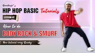 Santosh's Hip Hop Basic Tutorial 2 - How to do BODY ROCK and SMURF step | Easy Hip Hop Moves