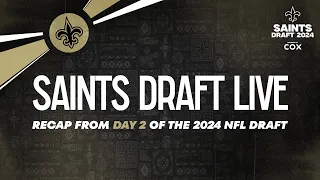 Day 2 Recap of 2024 NFL Draft | Saints Draft