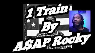 A$AP ROCKY - 1 TRAIN  | MY REACTION |