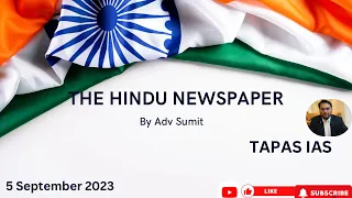 The Hindu Newspaper Analysis by Adv Sumit | Editorial Analysis | 5 Sep 2023 | TAPAS IAS | UPSC | IAS