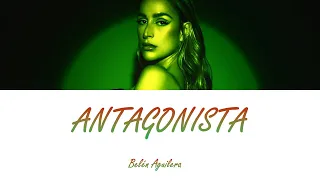 Belén Aguilera - ANTAGONISTA (Letra)