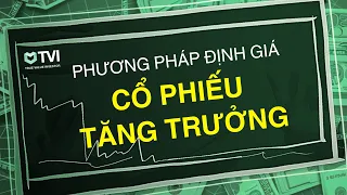 PHƯƠNG PHÁP hữu hiệu ĐỊNH GIÁ Siêu cổ phiếu | Đầu tư tăng trưởng #2