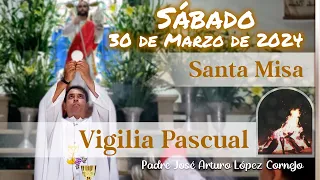 ✅ MISA DE HOY SABADO DE GLORIA 30 de Marzo 2024 - Padre Arturo Cornejo