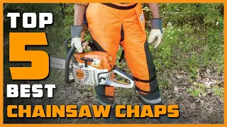 Best Chainsaw Chaps in 2024 - Top 5 Chainsaw Chaps Review