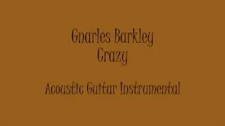 Gnarles Barkley - Crazy (Acoustic Guitar Instrumental) Karaoke