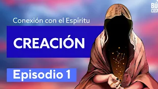 Conexión al Espíritu - Episodio 1 - Creación.