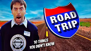 10 Things You Didn't know About Road Trip