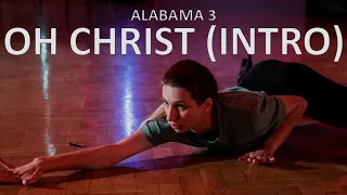 Alabama 3 - Oh Christ (Intro) | Choreography by Nastya Bagdasarova