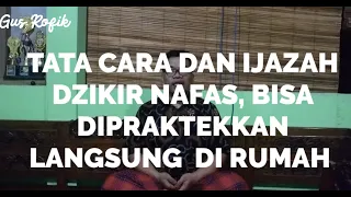 TATA CARA DAN IJAZAH DZIKIR NAFAS ( 1 ) - Gus Rofik Syattariyah