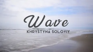 Khrystyna Soloviy (Христина Соловій) - Wave (Хвиля) LYRICS + ENG SUB