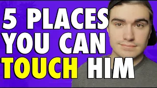 Where Guys Want to Be Touched! (Turn Ons!)