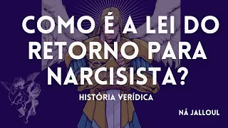 COMO É A LEI DO RETORNO PARA NARCISISTA?