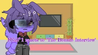 °¤~FNaF 1 reacts to "The Bonnie Interview"~¤°