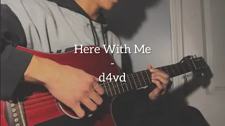 Here With Me - d4vd (Cover)