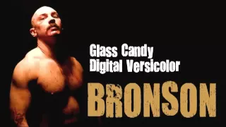 Glass Candy - Bronson Theme Song