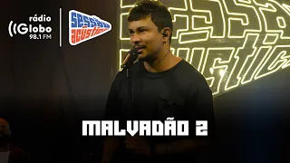 Malvadão 2 - Sessão Acústica Com Xamã | Rádio Globo