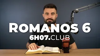 ROMANOS 6 | Vai na Bíblia #6h07club