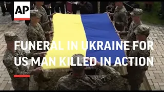 Funeral in Ukraine for US man killed in action