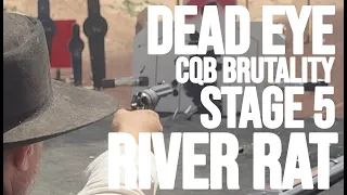 Dead Eye Versus - Stage 5 - CQB Brutality 2024  - "River Rat"