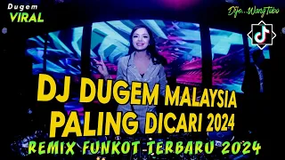 DJ DUGEM FUNKOT PALING DICARI 2024 ‼️  LAGU2 MALAYSIA PILIHAN‼️DJ SUMPAH SETIA SAMPAI MATI