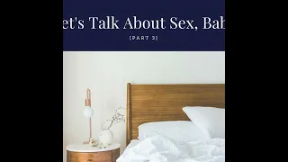 S1:E30 Let's Talk About Sex, Baby (Part 3)