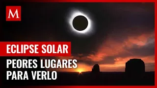 Peores estados de México para ver el eclipse solar 2024