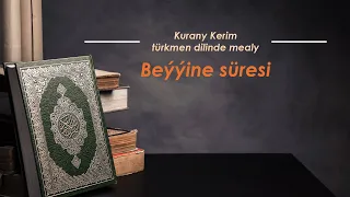 Beýýine süresi. Kurany Kerim türkmen dilinde mealy.