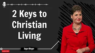 Sharing Christ - 2 Keys to Christian Living | Joyce Meyer 2023