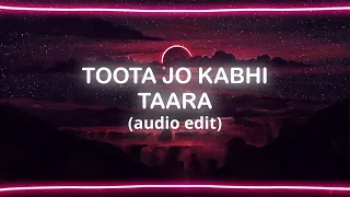 Toota Jo Kabhi Taara (audio edit)