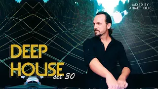 DEEP HOUSE SET 30 - AHMET KILIC