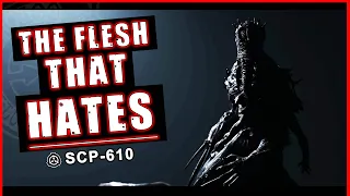 The Flesh That HATES! - SCP-610  - SCP BITESIZE