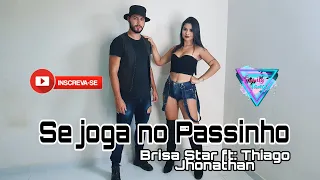 Se joga no Passinho- Brisa Star ft: Thiago Jhonathan/ coreografia+ bastidores.