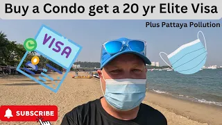 Buy a Pattaya Condo and get a 20 Year Thai Elite Visa - WOW 🤩 Plus Sick from Pollution, WTF??