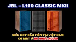 SIÊU HOT ĐẦU TIÊN TẠI VIỆT NAM - Loa JBL L100 CLASSIC MkII vừa ra mắt đã có hàng tại Bá Hùng Audio