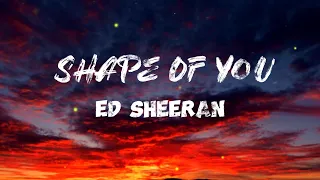 Ed Sheeran - Shape Of You (Lyrics)