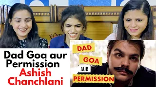 Dad Goa aur Permission | Ashish Chanchlani | REACTION