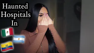 HAUNTED HOSPITALS IN MEXICO, ECUADOR, AND ARGENTINA