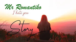 Mr Romantiko - I hate you