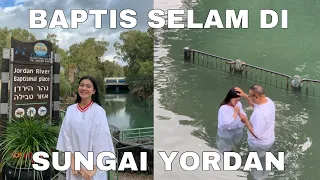 FELI BAPTIS SELAM DI TEMPAT TUHAN YESUS DIBAPTIS | Felicya Angellista