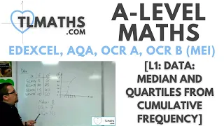 A-Level Maths: L1-05 [Data: Median and Quartiles from Cumulative Frequency]