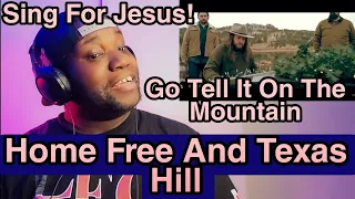 Home Free And Texas Hill | Go Tell It On The Mountain | Reaction