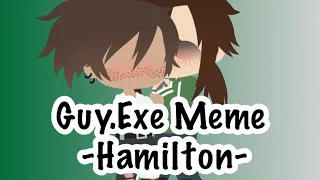 Guy.Exe Meme / Gacha Club / Hamilton