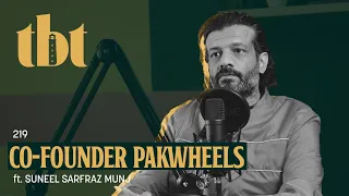 Co-Founder PakWheels Suneel Munj | 219 | TBT